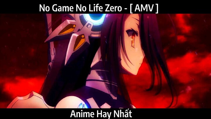 No Game No Life Zero - [ AMV ] Hay Nhất