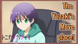 The Yuzaki's Move place!