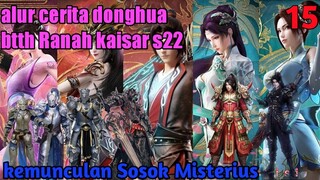 Batle Through The Heavens S22 Part 15 Ranah Kaisar : kemunculan Sosok Misterius