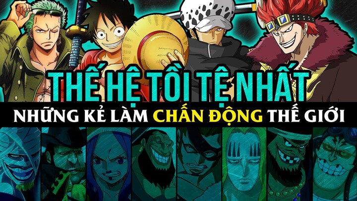 Thế Hệ Tồi Tệ Nhất - Những Kể làm Chấn Động Thế Giới Và Nguy Hại Đến Chính Quyền Trong OnePiece