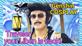 [Genshin Impact COSPLAY] Traveler, your Liben is back!