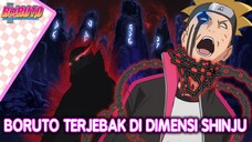 BORUTO TWO BLUE VORTEX chapter 14-BORUTO TERJEBAK DI DIMENSI SHINJU-fanfic