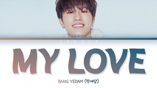 BANG YEDAM (방예담) - My Love (복면가왕/ King of Mask Singer) [Color Coded Lyrics/Han/Rom/Eng/가사]