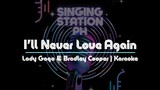 I'll Never Love Again by Lady Gaga & Bradley Cooper | Karaoke Version