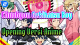 Opening Chuubyou Gekihatsu Boy (Ver. Anime)_2
