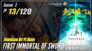 【Jiandao Di Yi Xian】 Season 2 Episode 13 (33) - First Immortal Of Sword | Donghua - 1080P