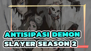 Mengantisipasi Demon Slayer Season 2 yang Segera Dirilis