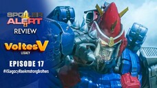 SPOILER ALERT REVIEW: Voltes V Legacy Episode 17