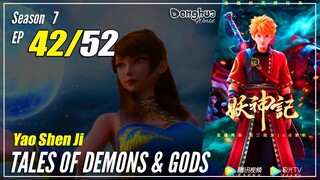 【Yao Shen Ji】 S7 EP 42 (318) - Tales Of Demons And Gods | Multisub 1080P