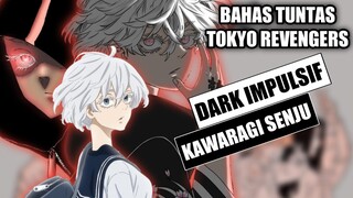 TOKYO REVENGERS KAWARAGI SENJU Pengguna DARK IMPULSIF Ke TIGA !!!