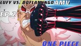 ONE PIECE : LUFY VS. DOFLAMINGO [AMV] EP.2