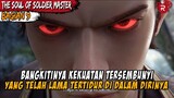 TERBANGUNYA HEWAN KUNO MEMBANGKITKAN KEMBALI KEKUATAN NYA -  The Soul of Soldier Master PART 9