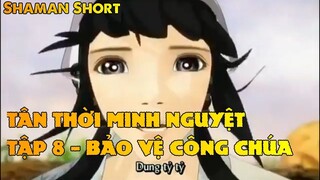 TÂN THỜI MINH NGUYỆT TẬP 8 - bảo vệ công chúa