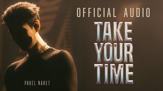 PAVEL NARET - TAKE YOUR TIME [OFFICIAL AUDIO]