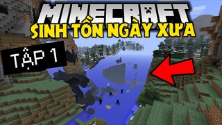 MINECRAFT SINH TỒN NGÀY XƯA | Tập 1 | Mở Đầu Hành Trình Cũ Của Steve !!