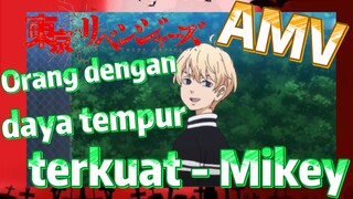 [Tokyo Revengers] AMV |  Orang dengan daya tempur terkuat - Mikey