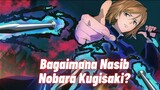 Bagaimanakah Nasib Sebenarnya Dari Nobara Kugisaki?