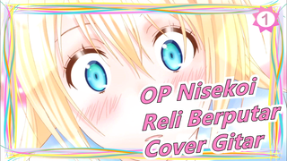 Nisekoi S2 | OP - Reli Berputar (Full Cover Gitar)_1