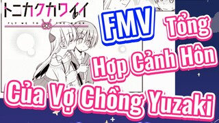 [Tóm Lại Em Rất Dễ Thương] FMV | Tổng Hợp Cảnh Hôn Của Vợ Chồng Yuzaki