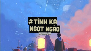 Tình Ka Ngọt Ngào (Lofi Ver By Orinn) - Lập Nguyên x Yến Nồi Cơm Điện