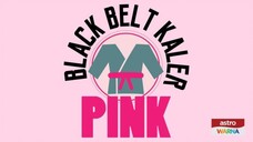 Black Belt Kaler Pink ~Ep7~