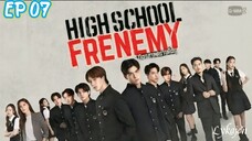 🇹🇭HIGH SCHOOL FRENEMY EP 07(engsub)2024