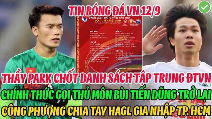 CHÍNH THỨC: THẦY PARK CHỐT DANH SÁCH, GỌI THỦ MÔN BÙI TIẾN DŨNG TRỞ LẠI, CÔNG PHƯỢNG CHIA TAY HAGL