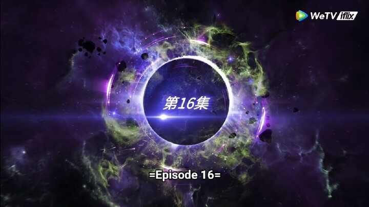 Swallowed Star - Season 1 Episode 16 (English Sub)