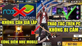 Cách Chơi Free Fire Trên PC Không Cần Giả Lập, Không Bị Cấm Thiết Bị Và Leo Rank Cộng Nhiều Điểm