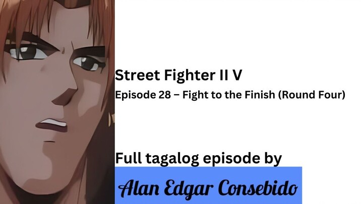 Street Fighter II V Episode 28 –  Fight to the Finish (Round Four)