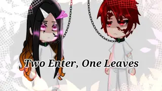 [] ☆Two enter One leaves☆ [] Meme [] Gachaclub [] Demon Slayer [] AU []