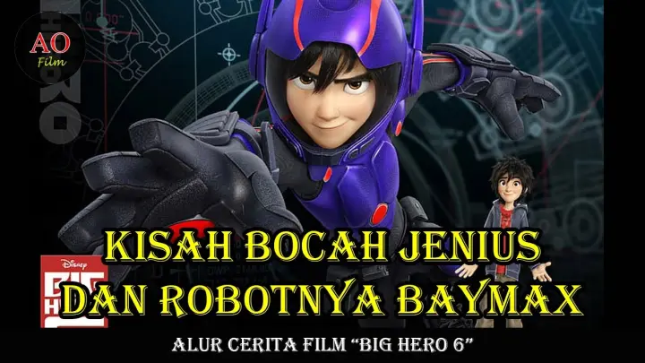 KISAH BOCAH JENIUS DAN ROBOTNYA BAYMAX | RANGKUM ALUR CERITA FILM BIG HERO 6