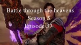Battle through the heavens Season 5 Episode 37