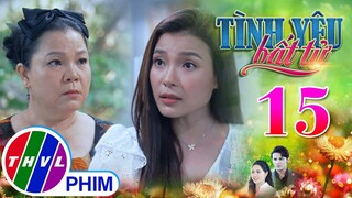 TÌNH YÊU BẤT TỬ - TẬP 15[2]: Linh ĐỔI TRẮNG THAY ĐEN để mượn tay dì Hiếu hãm hại tình địch