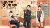 Never Give Up (2023) - Episode 2 English Sub
