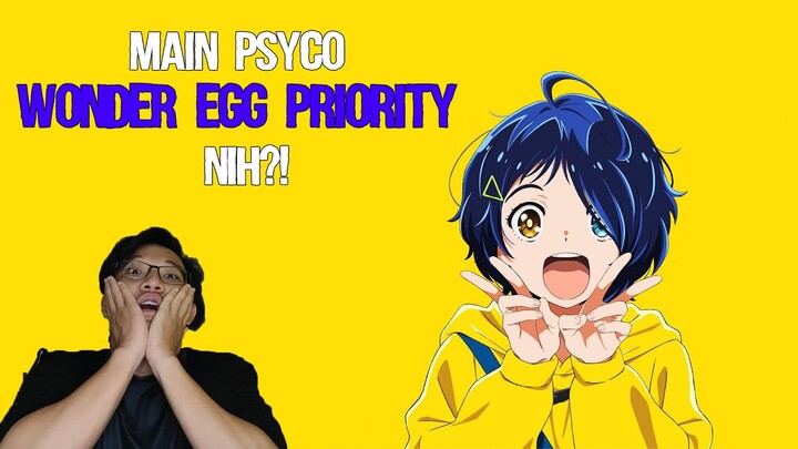 main psyco WONDER EGG PRIORITY nih?!