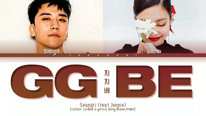 Seungri GG BE (Feat. Jennie Kim) Lyrics (Color Coded Lyrics)