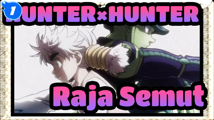 [HUNTER×HUNTER] Raja Semuat Terobsesi Dengan Catur_K1