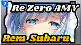 [Re:Zero AMV / Rem & Subaru] If True Love Had a Color, It Must Be Blue_1