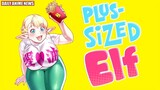 Overweight Monster-Girl Ecchi, Plus-Sized Elf Anime Announced | Daily Anime News