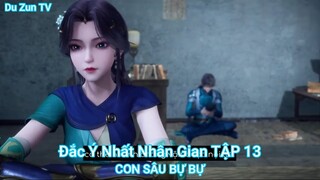 Đắc Ý Nhất Nhân Gian TẬP 13-CON SÂU BỰ BỰ