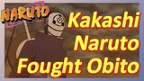 Kakashi Naruto Fought Obito