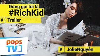 Đừng Gọi Tôi Là #RichKid - Trailer | Jolie Nguyễn