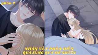 [Review] Phần 7// Phản diện quá sủng quá mê người