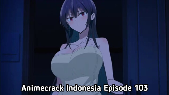 Animecrack Indonesia Episode 103 - Kita mesti telanj***