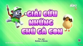 Đội chó cứu hộ Paw Patrol Mùa 9 [LỒNG TIẾNG] Giải Cứu Những Chú Gà Con. Nguồn: SCTV3-SEETV