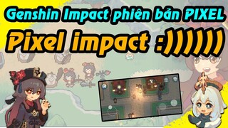 Tải và trải nghiệm Genshin Impact bản PIXEL | Thú vị đừng hỏi luôn