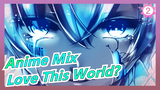 [Anime Mix/Mashup/Emotional] Do You Love This World?_B2
