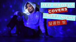 JED MADELA COVERS SWEET NIGHT (달콤한 밤)