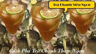 Hướng Dẫn Cách Làm Trà Chanh Tại Nhà Mát Lạnh Tại Nhà